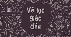  Cách vẽ hình lục giác đều cực đơn giản, chính xác, chưa đầy 1 phút 
