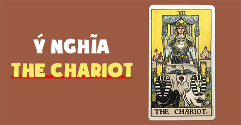 Ý nghĩa lá bài The Chariot trong Tarot theo chuẩn Rider Waite Smith