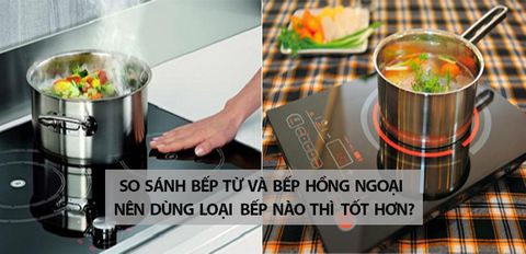 So sánh bếp từ và bếp hồng ngoại. Nên dùng loại nào thì tốt hơn?