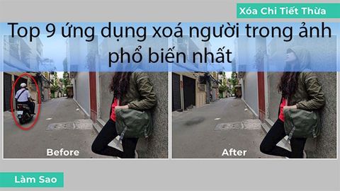 TOP 9 ứng dụng xóa người trong ảnh tốt nhất hiện nay