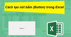  Cách tạo nút bấm trong Excel để chạy các lệnh lập trình tự động... 