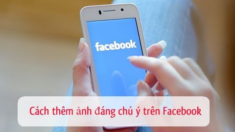 Cách thêm ảnh nổi bật Facebook đơn giản, nhanh nhất