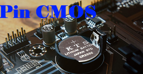 Pin CMOS là gì? Có vai trò gì? Cách thay pin CMOS đơn giản