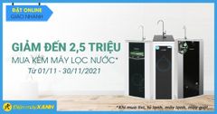  Mua tivi, tủ lạnh, máy lạnh, máy giặt,... giảm đến 2,5 triệu khi mua kèm máy lọc nước 