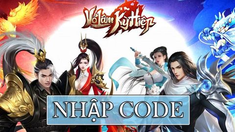 Code Võ Lâm Kỳ Hiệp mới nhất | Cách nhập code