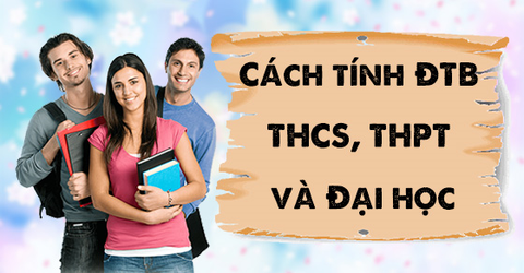 Cách tính điểm trung bình môn HKI, HKII, cả năm THCS, THPT và Đại học