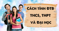  Cách tính điểm trung bình môn HKI, HKII, cả năm THCS, THPT và Đại học 