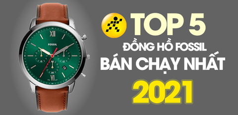 Top 5 Đồng hồ Fossil bán chạy nhất năm 2021 tại Trung Tâm Bảo Hành