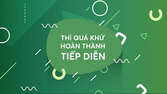  Thì Quá Khứ Hoàn Thành Tiếp Diễn trong tiếng Anh - Công thức, bài tập 