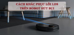  Lỗi LDS là gì? Cách khắc phục lỗi LDS trên Robot hút bụi 