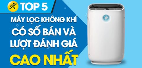 Top 5 Máy lọc không khí có số bán và lượt đánh giá cao nhất Trung Tâm Bảo Hành