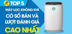  Top 5 Máy lọc không khí có số bán và lượt đánh giá cao nhất Trung Tâm Bảo Hành 