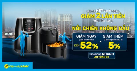 5 mẫu nồi chiên không dầu giảm đến 52%. Hãng xịn giá hời, chốt đơn ngay!