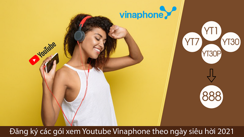 Đăng ký các gói cước xem Youtube Vinaphone theo ngày siêu hời 2021