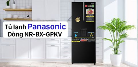 Đánh giá chi tiết tủ lạnh Panasonic dòng NR-BX-GPKV