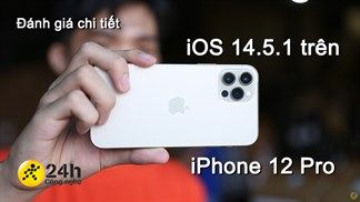 Đánh giá hệ điều hành iOS 14.5.1 trên iPhone 12 Pro: Hiệu năng và pin đều có dấu hiệu giảm, có lẽ chưa phải thời điểm thích hợp để cập nhật