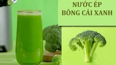  3 cách làm nước ép bông cải xanh (súp lơ xanh) cực tốt cho sức khỏe 