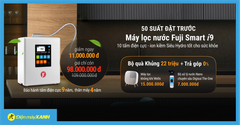  50 suất đặt trước máy lọc nước ion kiềm Fuji Smart i9 giảm sốc 11 triệu, rinh quà KHỦNG 22 triệu. Mua ngay! 
