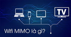  Công nghệ Wi-Fi MIMO ? Ưu nhược điểm như thế nào? 