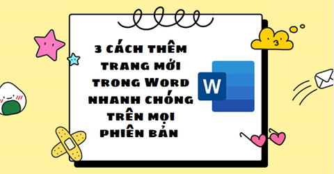 3 cách thêm trang mới trong Word nhanh chóng trên mọi phiên bản