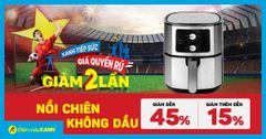  Săn Sale cuối năm - Nồi chiên giảm SỐC đến 45%, hàng xịn giá hời, không lo về giá! 