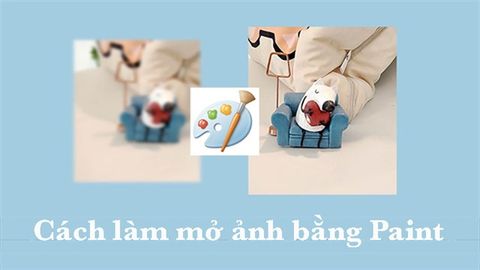 Cách làm mờ ảnh bằng Paint nhanh, đơn giản, chi tiết