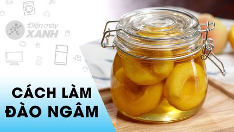 3 cách làm đào ngâm giòn ngon để pha trà đào đơn giản tại nhà