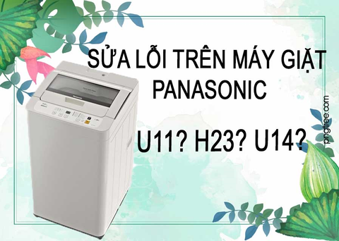 Mã lỗi trên máy giặt Panasonic và cách khắc phục nhanh nhất