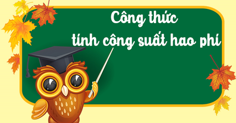 Công thức tính công suất hao phí chính xác, đầy đủ & bài tập có đáp án