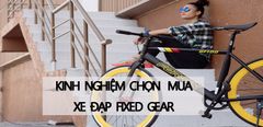  Bỏ túi 6 kinh nghiệm quan trọng khi chọn mua xe đạp fixed gear 