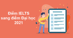  Quy đổi điểm IELTS sang điểm thi THPT Quốc gia, điểm thi đại học 2021 
