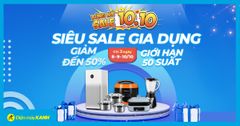  Flash sale 10.10: Siêu sale gia dụng, hàng thương hiệu - sale nửa giá, giao cực nhanh! 