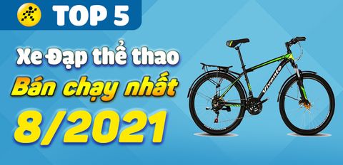 Top 5 Xe Đạp thể thao bán chạy nhất đến Tháng 8/2021 tại Trung Tâm Bảo Hành