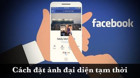 Cách đặt ảnh đại diện tạm thời trên Facebook cực đơn giản, cực nhanh