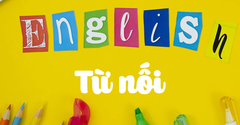  Tổng hợp 100+ từ nối thông dụng trong tiếng Anh theo từng trường hợp 