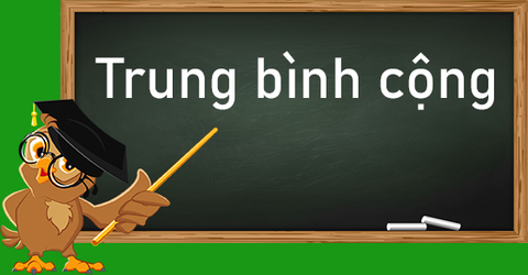 Trung bình cộng là gì? Công thức và cách tính trung bình cộng đơn giản