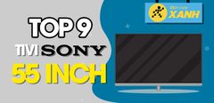 Top 9 tivi Sony 55 inch đáng mua, bạn nhất định phải sở hữu trong dịp Tết 2022 