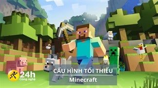 Cấu hình tối thiểu chơi Minecraft mới nhất, hòa mình vào thế giới lập phương mang tính sáng tạo cao