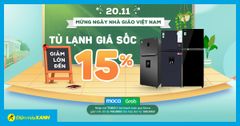  Tri ân thầy cô, tủ lạnh giảm lớn đến 15%, nhiều ưu đãi hấp dẫn, giao nhanh miễn phí 