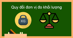  Bảng đơn vị đo khối lượng và cách quy đổi cực chi tiết, siêu dễ nhớ 