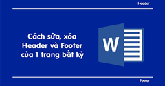  Cách sửa, xóa Header và Footer của 1 trang bất kỳ trong Word có video 