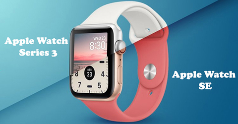 So sánh Apple Watch SE và Series 3 - Lựa chọn nào đúng đắn cho bạn?