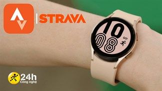Hướng dẫn kết nối Samsung Watch với Strava để ghi lại quá trình tập luyện của bạn theo cách không thể nào tiện lợi hơn