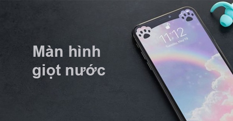 Màn hình giọt nước là gì? Cách ẩn giọt nước, tai thỏ trên điện thoại