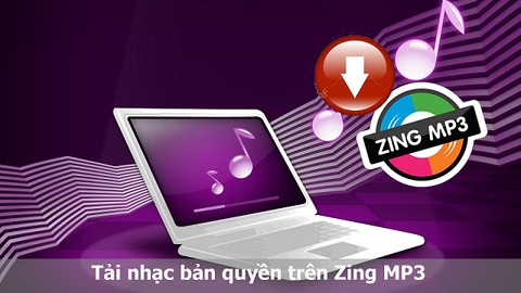 Cách tải nhạc bản quyền trên Zing MP3 trên máy tính nhanh, đơn giản