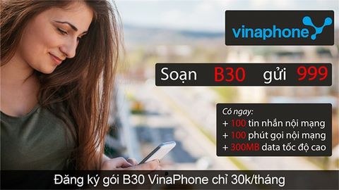 Đăng ký gói B30 VinaPhone: Nhận 300MB, 100 SMS nội mạng, 100 phút gọi