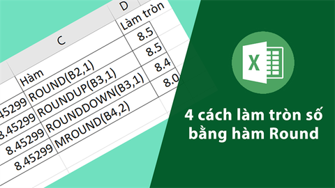 4 cách làm tròn số bằng hàm Round trên Excel đơn giản, dễ làm