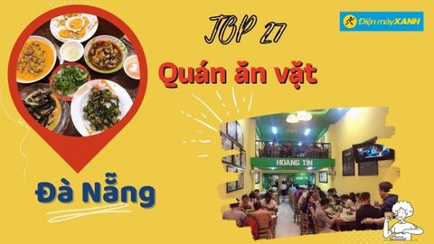 Top 27 quán ăn vặt Đà Nẵng ngon rẻ chất lượng nhất định phải thử