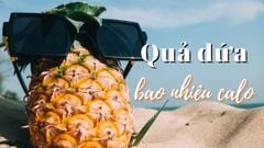  Dứa bao nhiêu calo? Ăn dứa có béo không và những lưu ý khi ăn dứa 