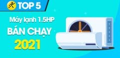  Top 5 máy lạnh 1.5 HP bán chạy nhất năm 2021 tại Trung Tâm Bảo Hành 